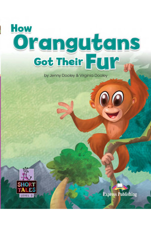 Short Tales 3: How Orangutans Got Their Fur. Book + DigiBooks App - Pradinis (1-4kl.) | Litterula