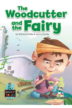 Short Tales 5: The Woodcutter and the Fairy. Book + DigiBooks App - Pradinis (1-4kl.) | Litterula