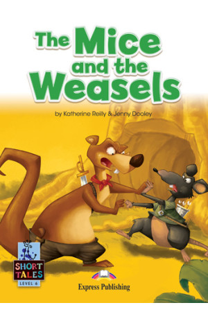 Short Tales 6: The Mice and the Weasels. Book + DigiBooks App - Pradinis (1-4kl.) | Litterula