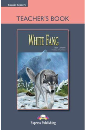Classic A1: White Fang. Teacher s Book + Board Game - A0/A1 (5kl.) | Litterula