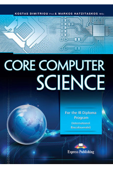 Core Computer Science: For the IB Diploma Program Coursebook