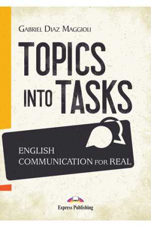 Topics into Tasks: English Communication for Real - Metodinė literatūra | Litterula