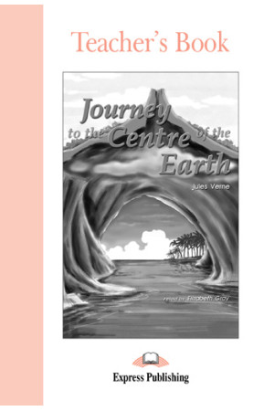 Graded 1: Journey to the Centre of the Earth. Teacher s Book - A0/A1 (5kl.) | Litterula