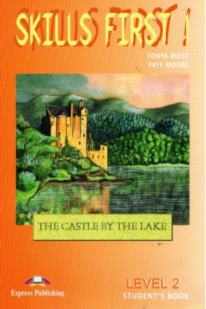 Skills First! The Castle by the Lake 2 Student s Book* - Visų įgūdžių lavinimas | Litterula