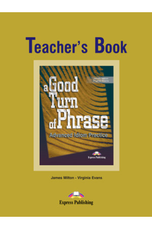 A Good Turn of Phrase Idioms Teacher s Book - Žodyno lavinimas | Litterula