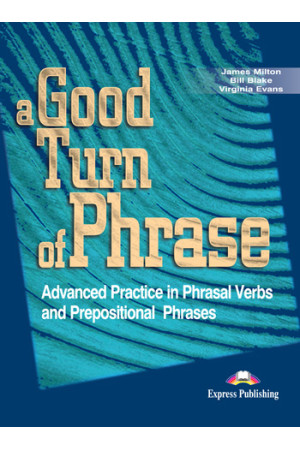 A Good Turn of Phrase Phrasal Verbs Student s Book - Žodyno lavinimas | Litterula