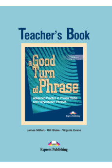 A Good Turn of Phrase Phrasal Verbs Teacher's Book