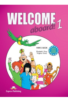 Welcome Aboard! 1 Pupil's Book (vadovėlis)