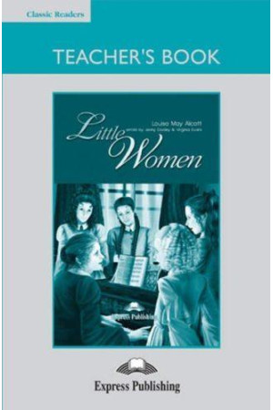 Classic B1+: Little Women. Teacher s Book + Board Game - B1+ (9-10kl.) | Litterula