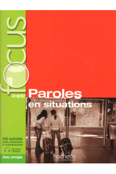 Focus Paroles en Situation A1/B1 Livre + Corriges & Parcours Digital