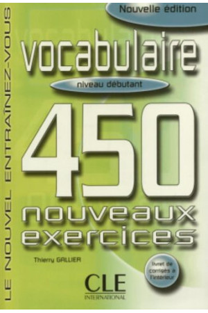 Vocabulaire 450 Nouv. Exercices Debut. Livre + Corriges - Žodyno lavinimas | Litterula