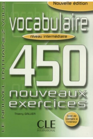 Vocabulaire 450 Nouv. Exercices Int. Livre + Corriges* - Žodyno lavinimas | Litterula