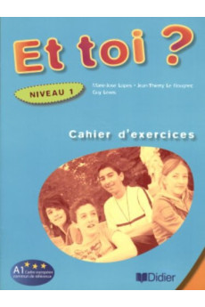 Et Toi? 1 Cahier d'Exercices (pratybos)*