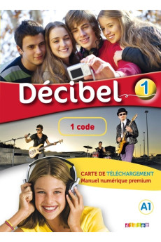 Decibel 1 Numeriques Interactifs Livre + Cahier