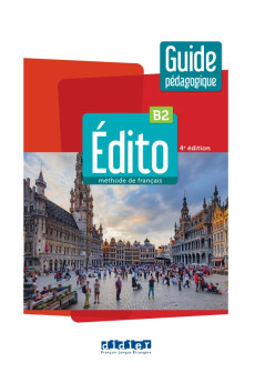 Edito B2 4e Ed. Guide Pedagogique