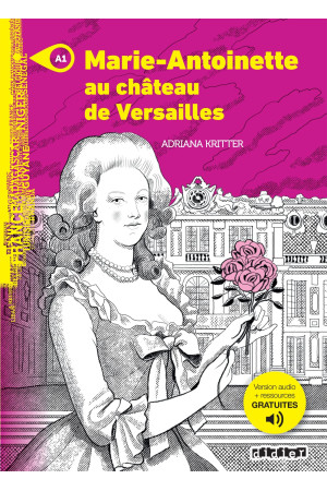 Mondes A1: Marie-Antoinette au Chateau de Versailles. Livre + Audio Gratuites - A0-A1 (5kl.) | Litterula