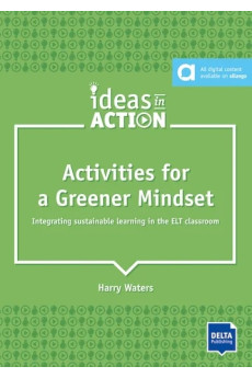 Ideas in Action. Activities for a Greener Mindset