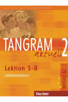 Tangram Aktuell 2 Lekt. 5-8 Lehrerhandbuch*