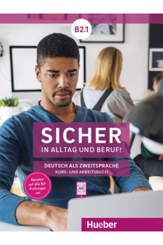 Sicher in Alltag und Beruf! B2.1 Kurs & Arbeitsbuch