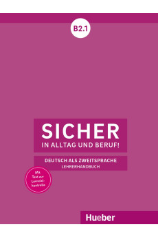 Sicher in Alltag und Beruf! B2.1 Lehrerhandbuch