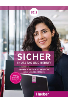 Sicher in Alltag und Beruf! B2.2 Kurs & Arbeitsbuch