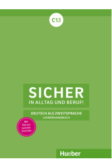 Sicher in Alltag und Beruf! C1.1 Lehrerhandbuch