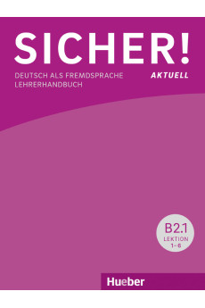 Sicher! Aktuell B2.1 Lekt. 1-6 Lehrerhandbuch