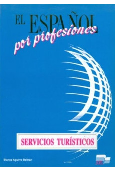 El Espanol por Profesiones: Servicios Turisticos*
