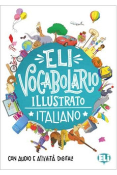 ELI Italiano Vocab. Illustrato A1/A2 + Digital Audio & Activities