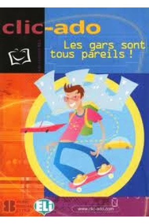 Clic-Ado B1: Les Gars Sont Tous Pareils. Livre + CD* - B1/B1+ (8-10kl.) | Litterula