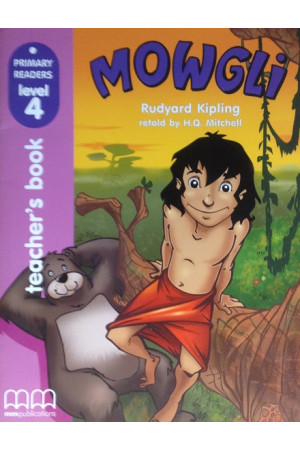 Primary 4: Mowgli. Teacher s Book* - Pradinis (1-4kl.) | Litterula