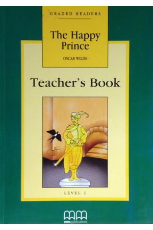 MM A1: The Happy Prince. Teacher s Book* - A0/A1 (5kl.) | Litterula